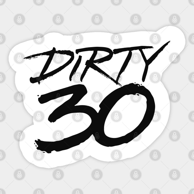 Dirty 30 Sticker by ZagachLetters